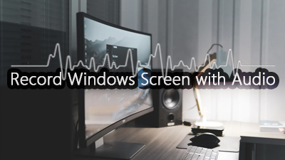 How to screen record with audio on Windows