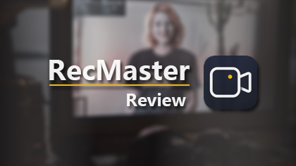 RecMaster Review – A One-click Screen Recording Tool for PC/Mac