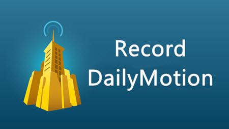 How to Record Dailymotion Videos? [Lives, News, Music]