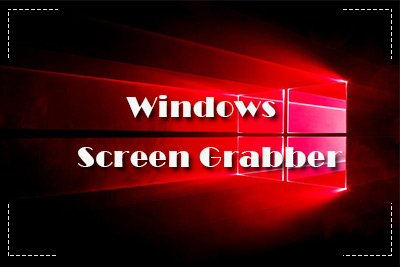 What is the Most Convenient Screen Grabber for Windows?