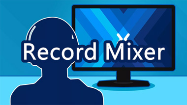 How to Record Mixer Streams of Live Game or Radio?