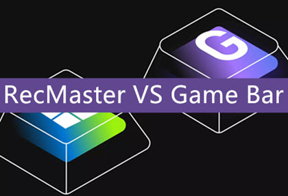 RecMaster VS Game Bar, Which Is Better for Screen Recording on PC?