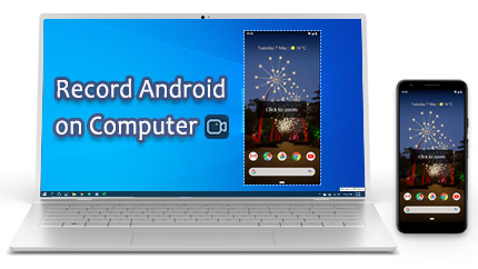 How to Record Android Screen on Computer [with Wire or Not]