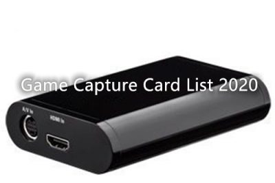 Best PC Game Capture Card List 2020 [with Corresponding Software]