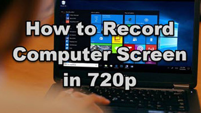 How to Record Computer Screen in 720p with Full Guide