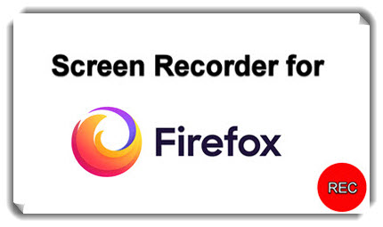 5 Best Firefox Screen Recorder Software and Plug-ins