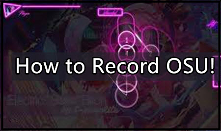 How to Record osu Gameplay with the Best osu Recorder[Ultimate Guide]