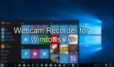 Two Webcam Recorders for Windows 10 [Default and Suggested]