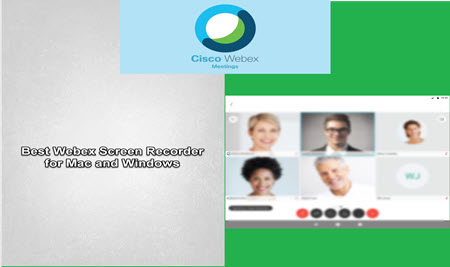 Best Webex Screen Recorder for Windows and Mac