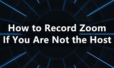 How to Record Zoom If You Are not the Host?