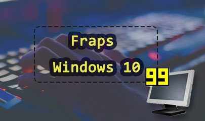 Fraps Windows 10: Is This Screen Recorder Still Worthy A Shot?