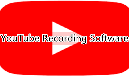 Best 3 YouTube Recording Software for Windows [2020 List]