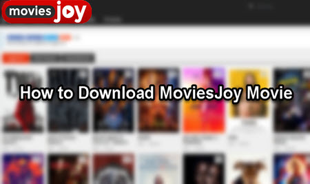 How to Download Movies from MoviesJoy [Two Ways]