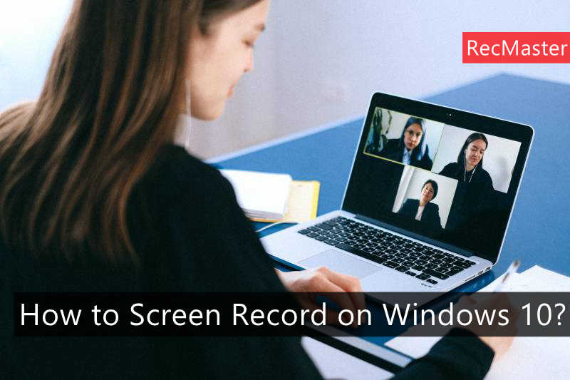 How to Screen Record on Windows 10?