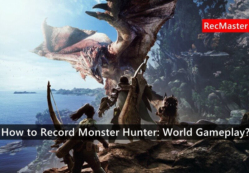 How to Record Monster Hunter: World Gameplay?