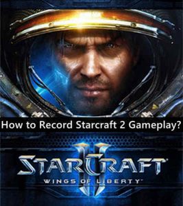 How to Record StarCraft II Gameplay?