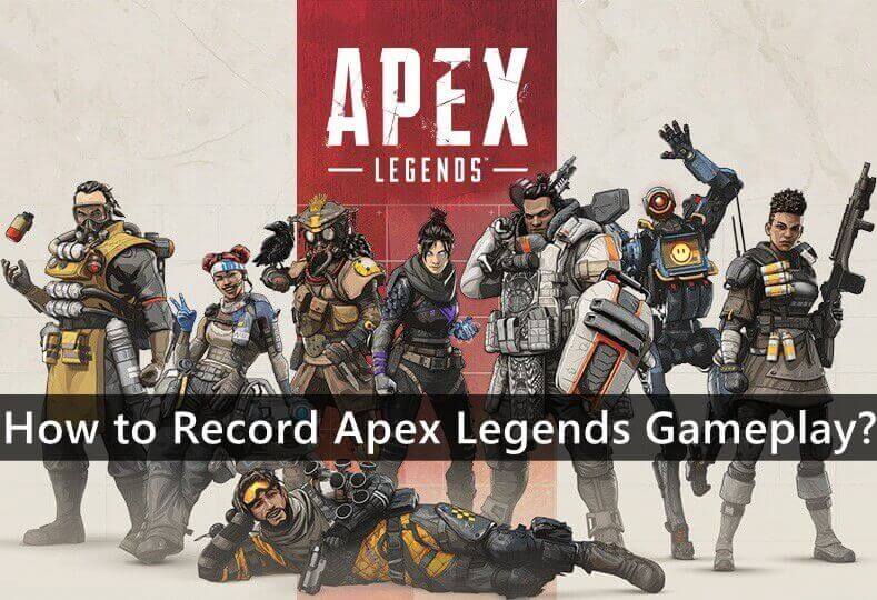 How to Record Apex Legends Gameplay?