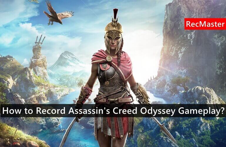 How to Record Assassin’s Creed Odyssey Gameplay?