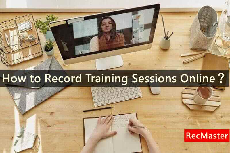 How to Record Training Sessions Online？