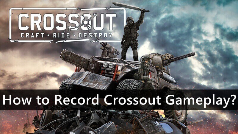 How to Record Crossout Gameplay?