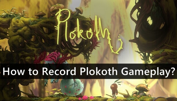 How to Record Plokoth Gameplay?