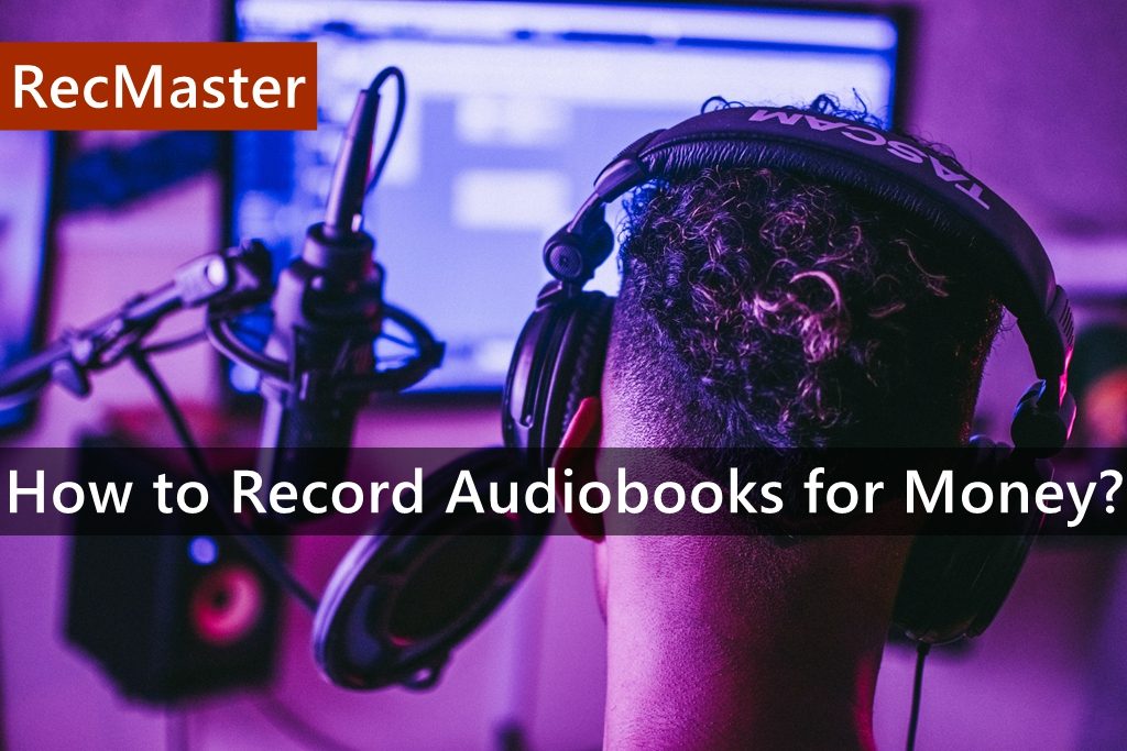 How to Record Audiobooks for Money?