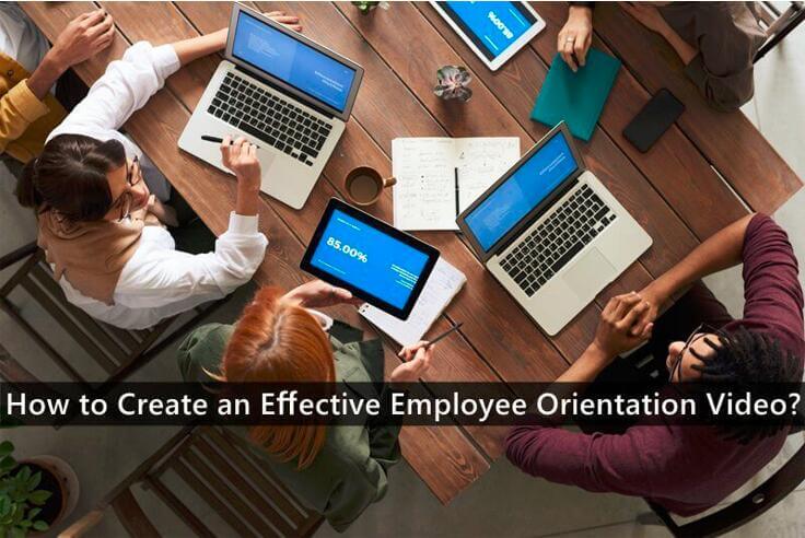 How to Create an Effective Employee Orientation Video?