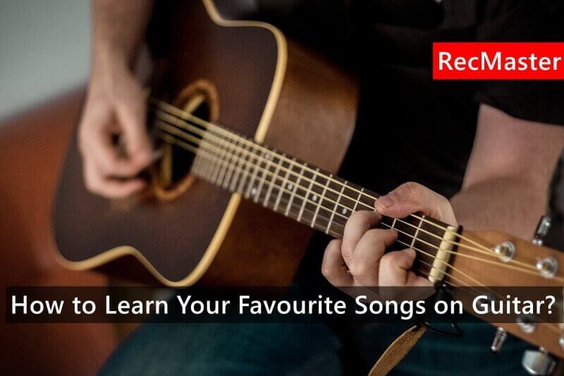 How to Learn Your Favorite Songs on the Guitar?