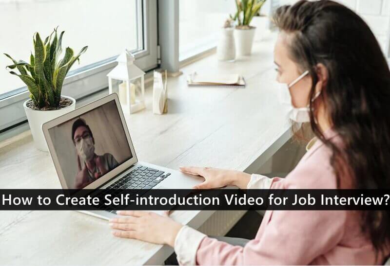 How to Create a Self-introduction Video for Job Interview?
