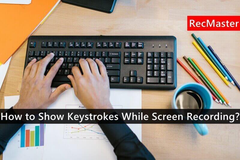 How to Show Keystrokes While Screen Recording?