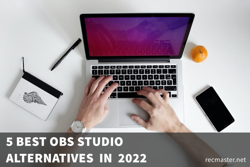 5 Best OBS Studio Alternatives in 2022