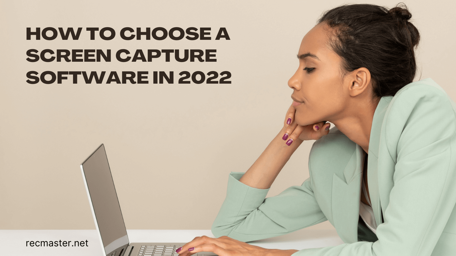 How to Choose A Screen Capture Software in 2022