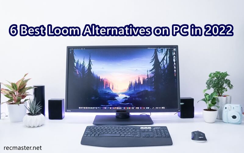 6 Best Loom Alternatives for PC in 2022