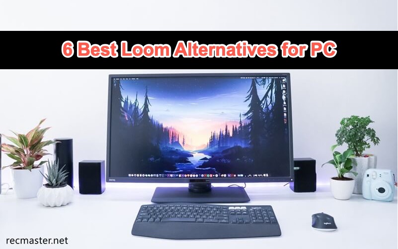 6 Best Loom Alternatives for PC in 2023