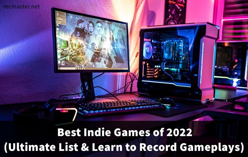 Best Indie Games of 2022 (Ultimate List & Learn to Record Gameplays)