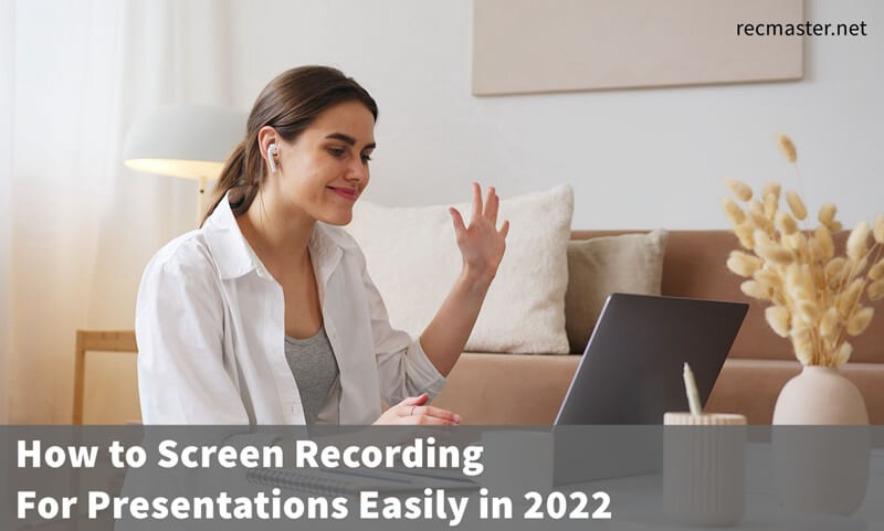 How to Perform Screen Recording For Presentations Easily in 2022