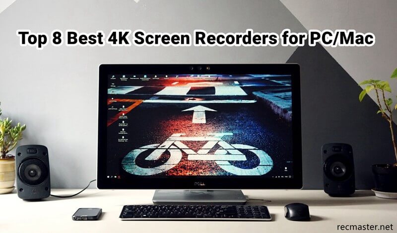 Top 8 Best 4K Screen Recorders for PC/Mac [2022]