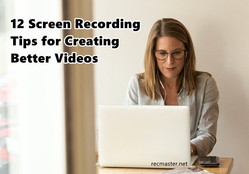 12 Screen Recording Tips for Creating Better Videos