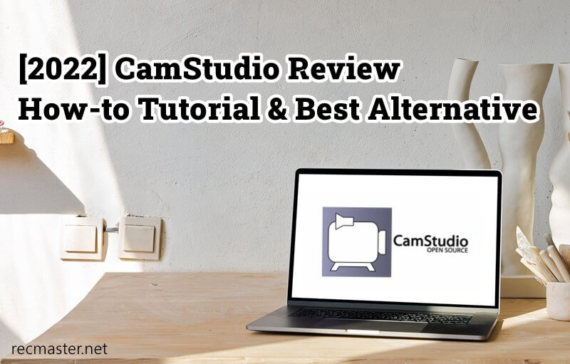 CamStudio Review: How-to Tutorial & Best Alternative [2022]