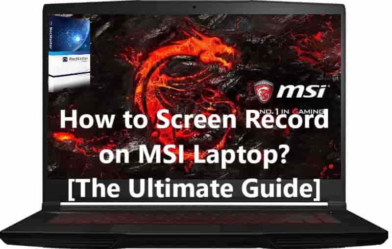 How to Screen Record on MSI Laptop? [The Ultimate Guide]