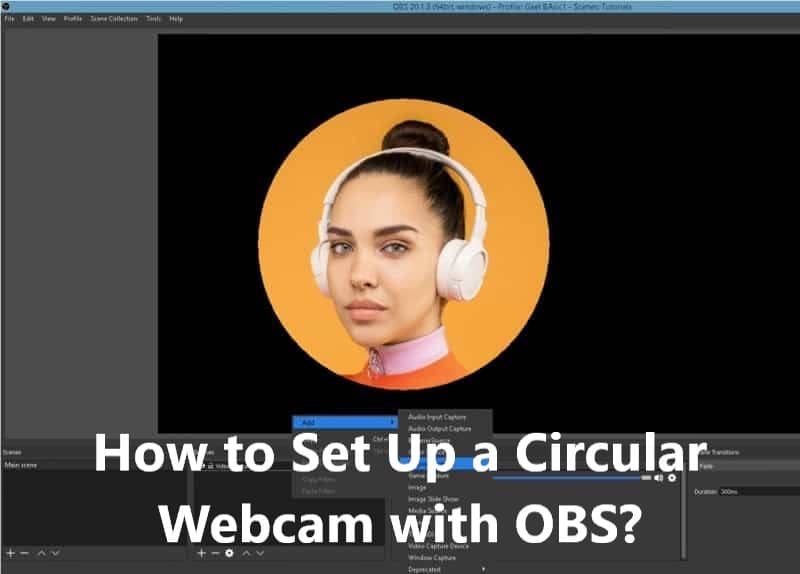 How to Set Up a Circular Webcam with OBS?