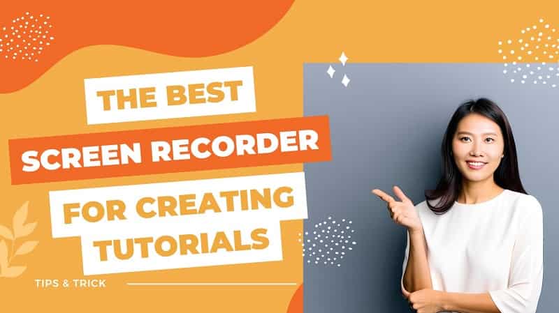 The Best Screen Recorder for Creating Tutorials