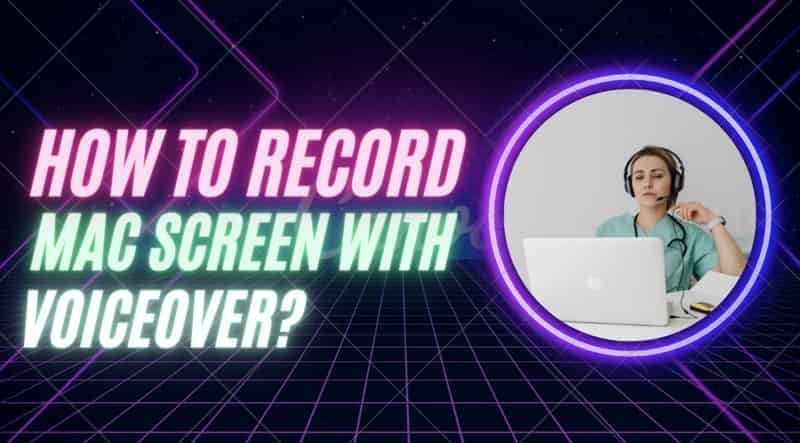 How to Record Your Screen on a Mac with a Voiceover?