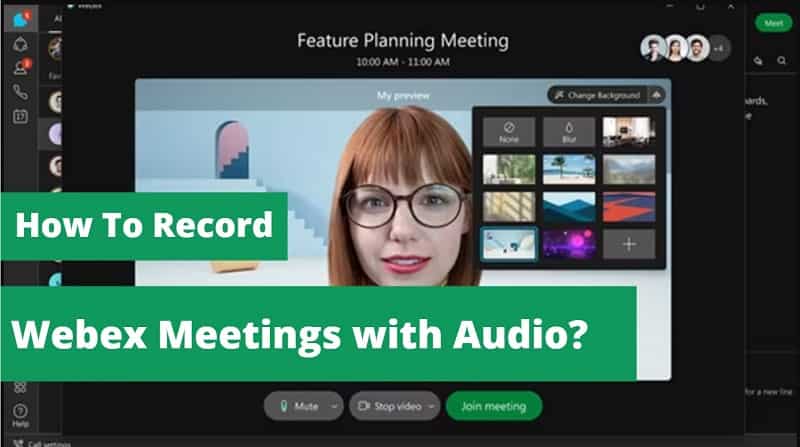 How to Record Webex Meetings with Audio?