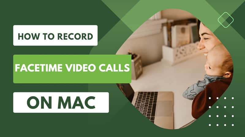 How to Record Facetime Video Calls on Macbook?[Complete Guide]
