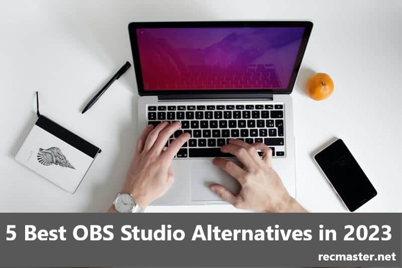 5 Best OBS Studio Alternatives in 2023