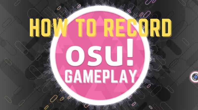 How to Record osu Gameplay with the Best osu Recorder[Ultimate Guide]