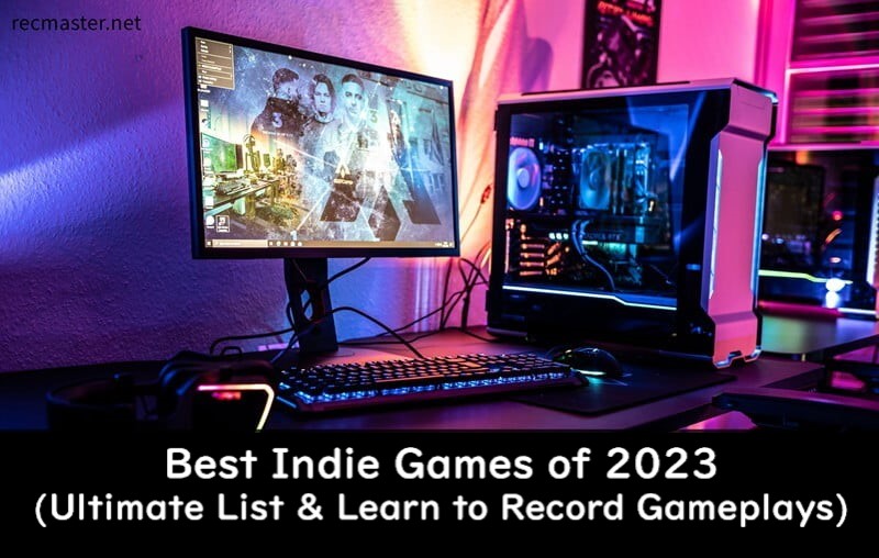 Best Indie Games of 2023 (Ultimate List & Learn to Record Gameplays)