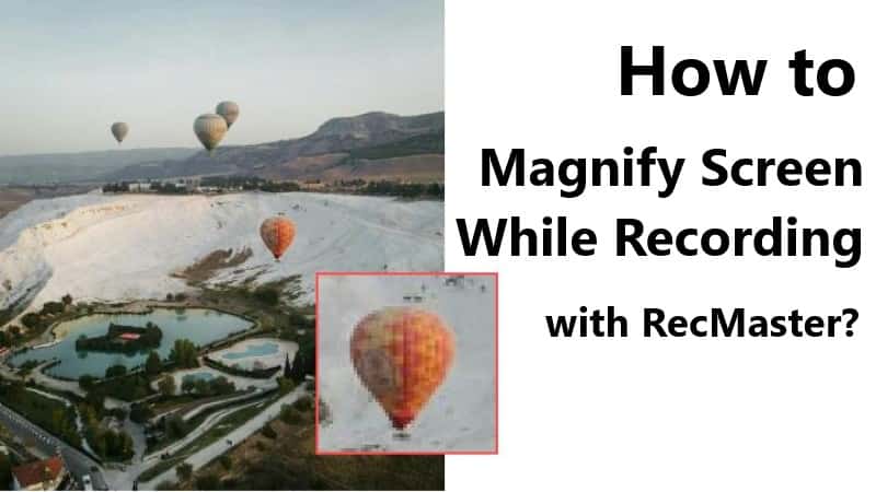 How to Magnify Screen While Recording with RecMaster?
