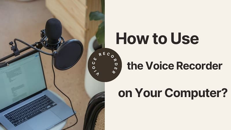How to Use the Voice Recorder on Your Computer/Mac? [Solved]